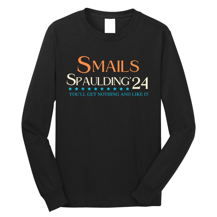 Smails Spaulding24 YouLl Get Nothing And Like It Long Sleeve Shirt