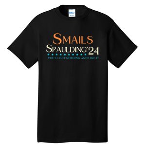 Smails Spaulding24 YouLl Get Nothing And Like It Tall T-Shirt