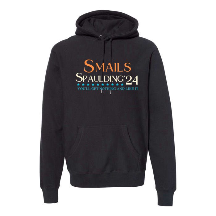 Smails Spaulding24 YouLl Get Nothing And Like It Premium Hoodie