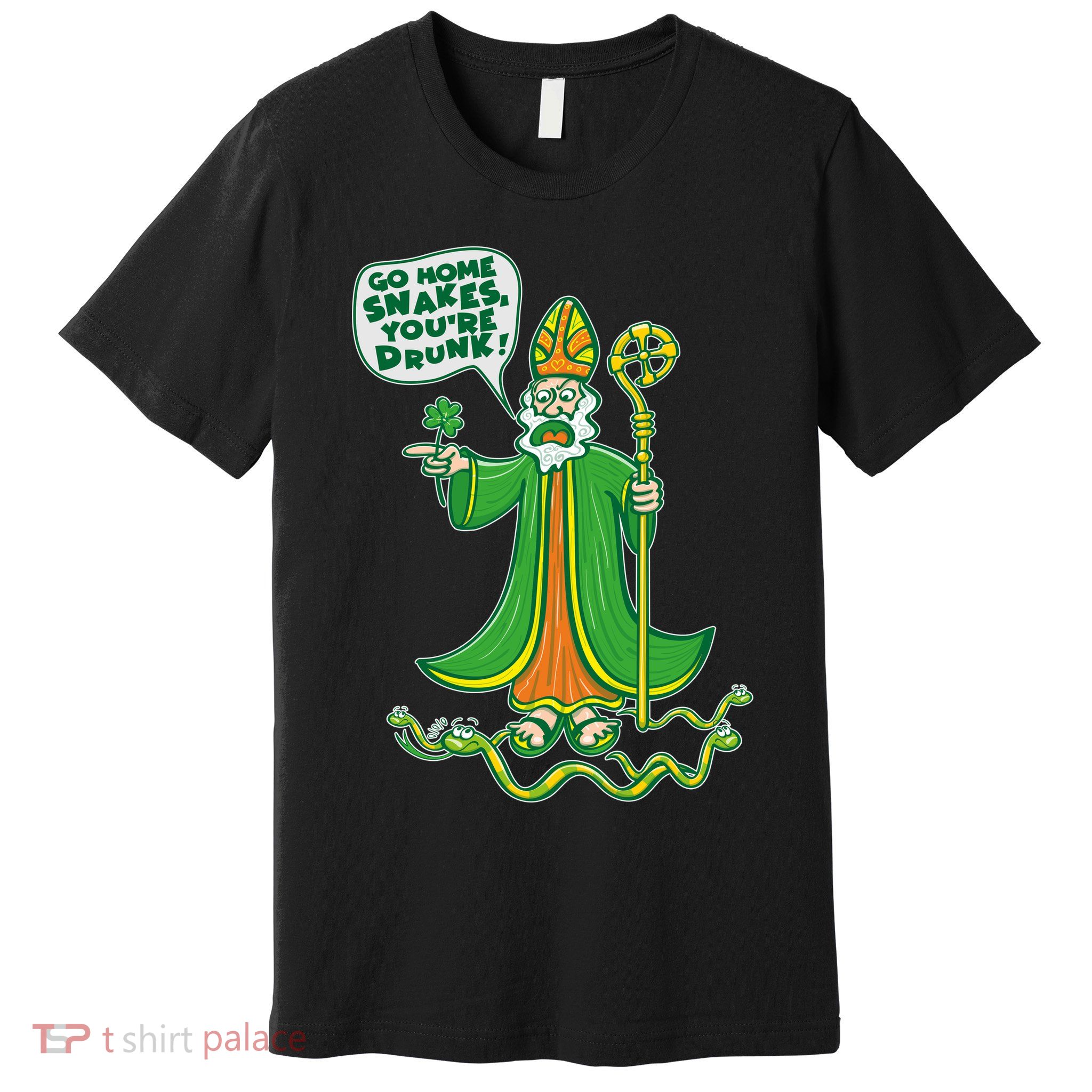 St. Patrick Go Home Snakes You're Drunk Premium T-Shirt