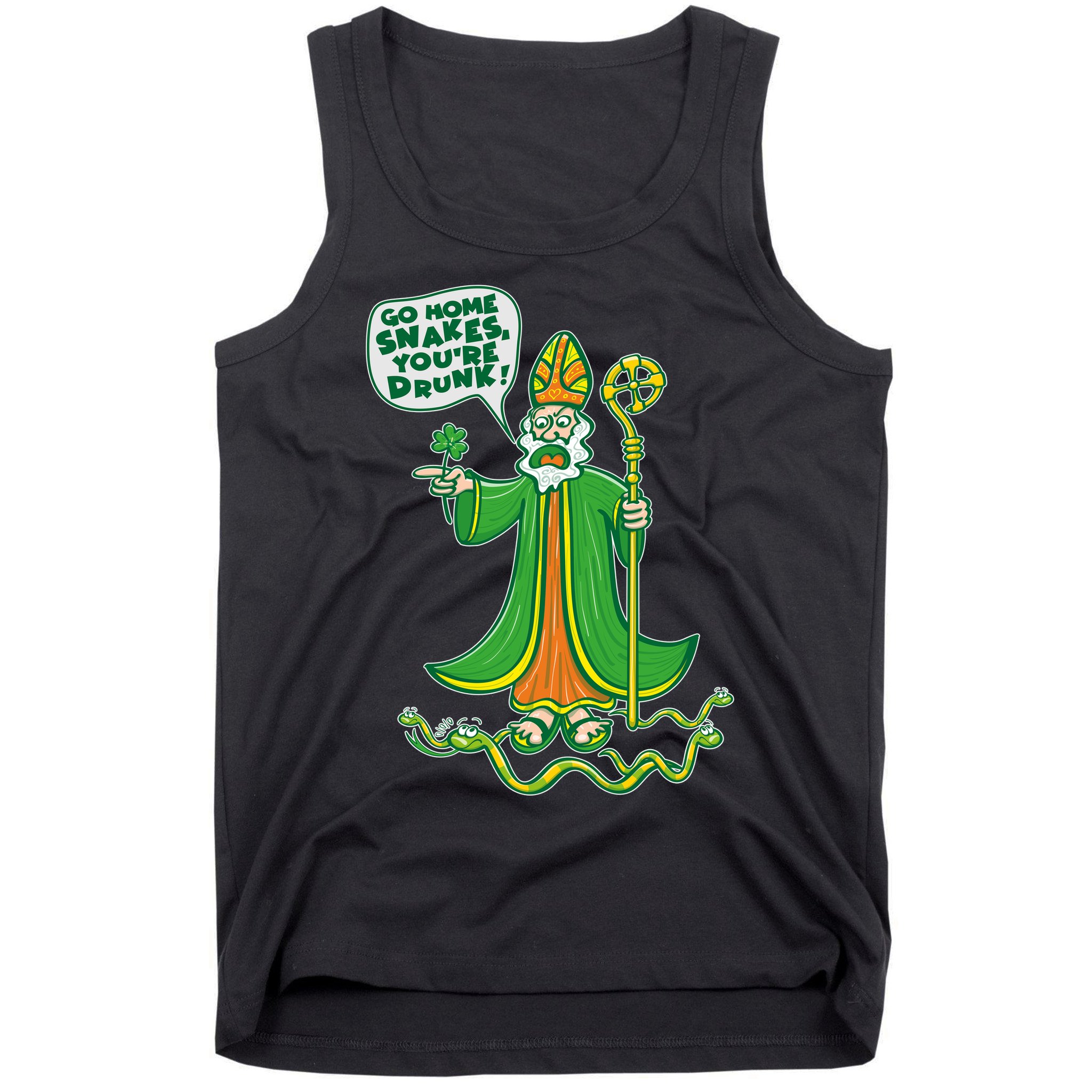 St. Patrick Go Home Snakes You're Drunk Tank Top