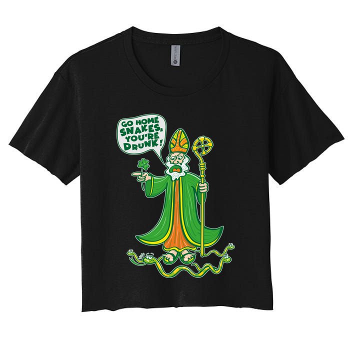 St. Patrick Go Home Snakes You're Drunk Women's Crop Top Tee