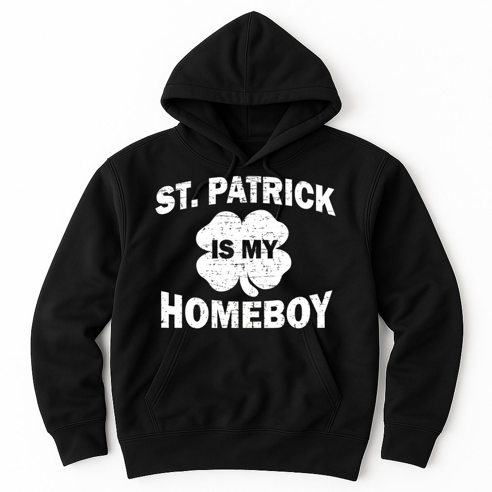 St. Patrick Is My Homeboy Hoodie