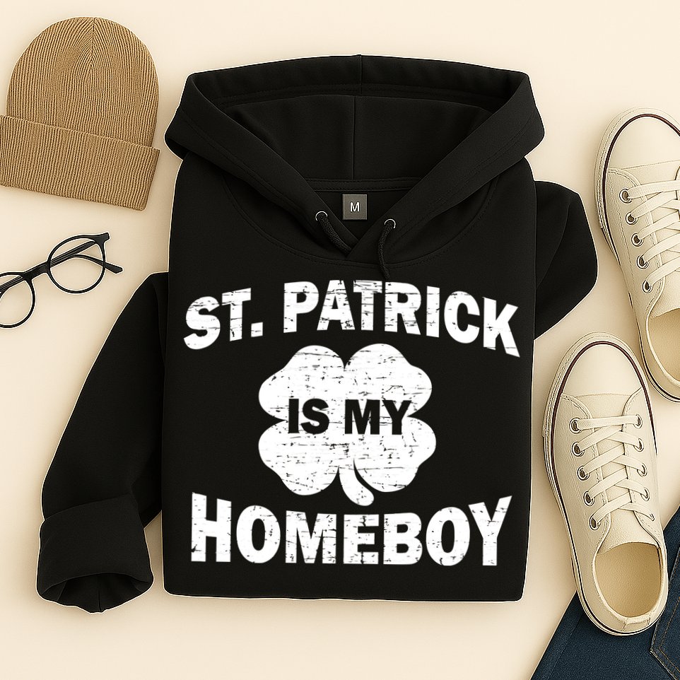 St. Patrick Is My Homeboy Hoodie