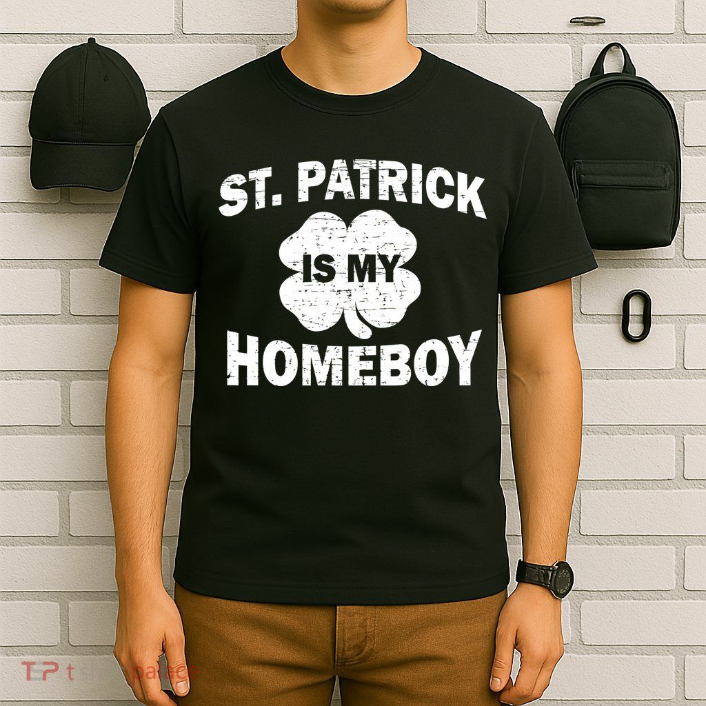 St. Patrick Is My Homeboy T-Shirt