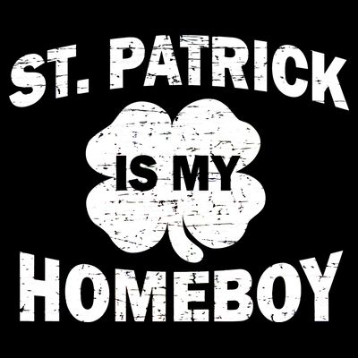 St. Patrick Is My Homeboy T-Shirt