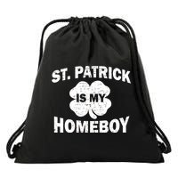 St. Patrick Is My Homeboy Drawstring Bag