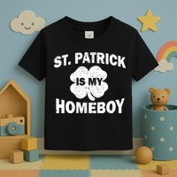 St. Patrick Is My Homeboy Toddler T-Shirt