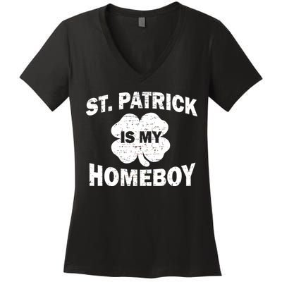 St. Patrick Is My Homeboy Women's V-Neck T-Shirt