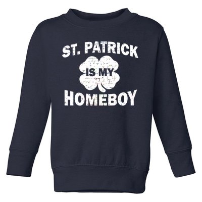 St. Patrick Is My Homeboy Toddler Sweatshirt