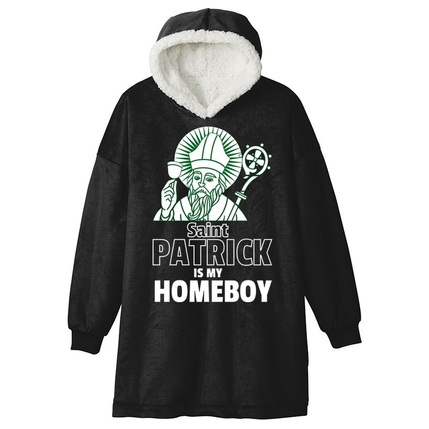 St. Patrick Is My Homeboy Funny Irish Hooded Wearable Blanket