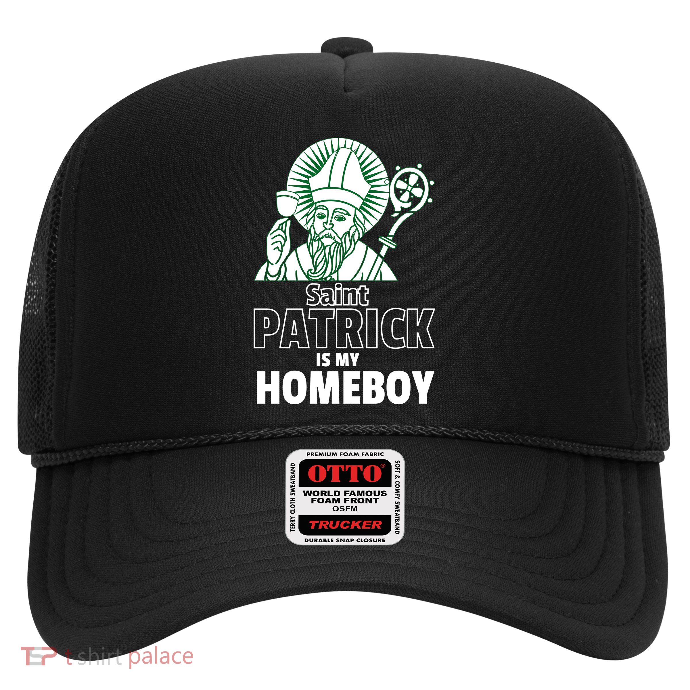 St. Patrick Is My Homeboy Funny Irish Trucker Hat