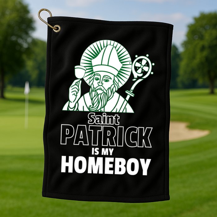 St. Patrick Is My Homeboy Funny Irish Golf Towel