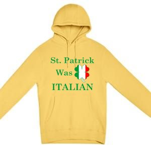 St. Patrick Was Italian Funny St Patricks Day Premium Pullover Hoodie