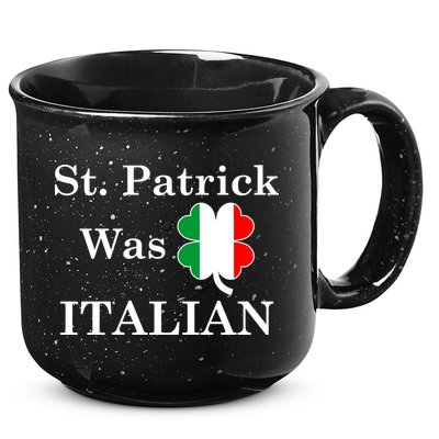 St. Patrick Was Italian Funny St Patricks Day 15oz Campfire Ceramic Mug