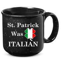St. Patrick Was Italian Funny St Patricks Day 15oz Campfire Ceramic Mug