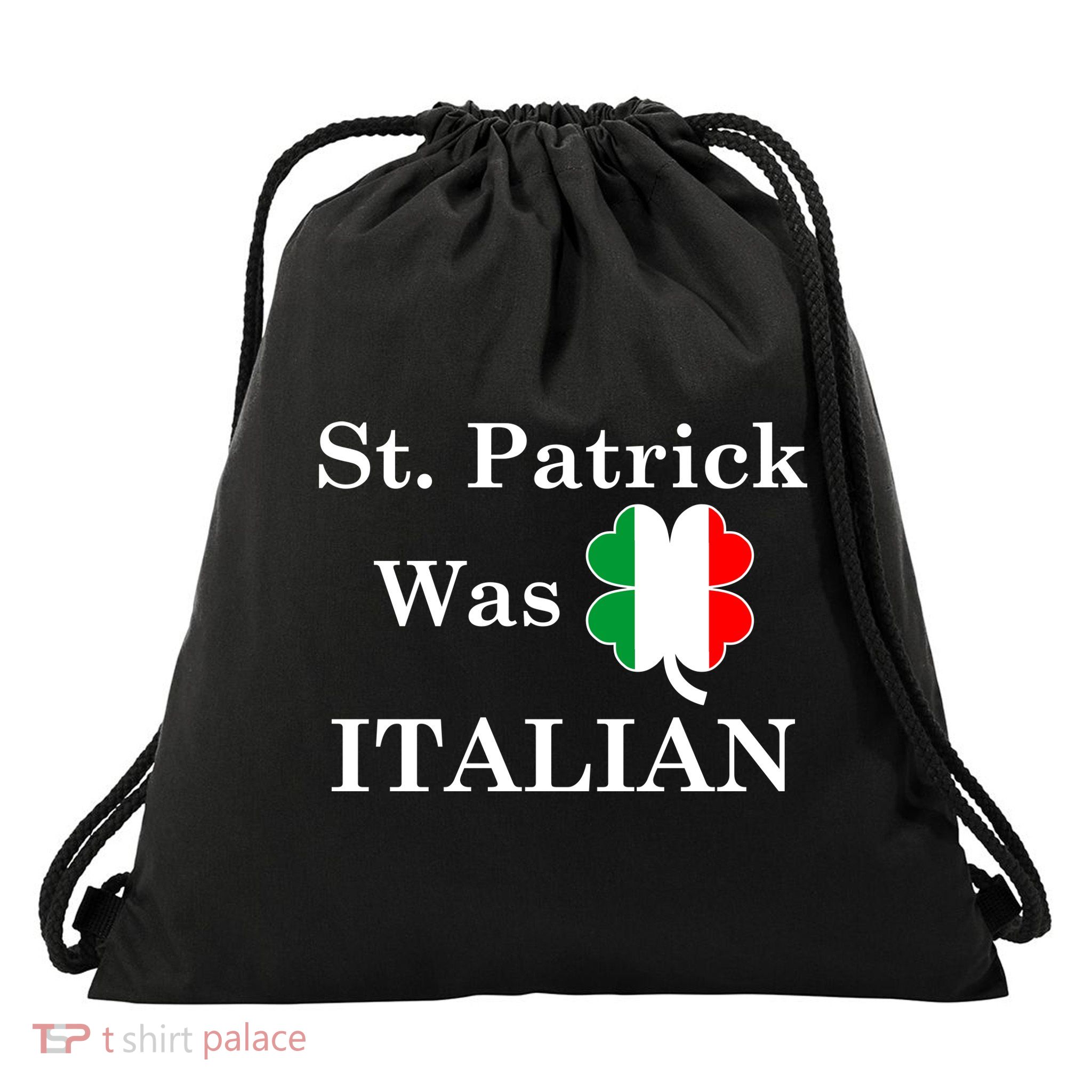 St. Patrick Was Italian Funny St Patricks Day Drawstring Bag