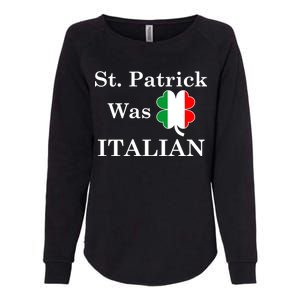 St. Patrick Was Italian Funny St Patricks Day Womens California Wash Sweatshirt