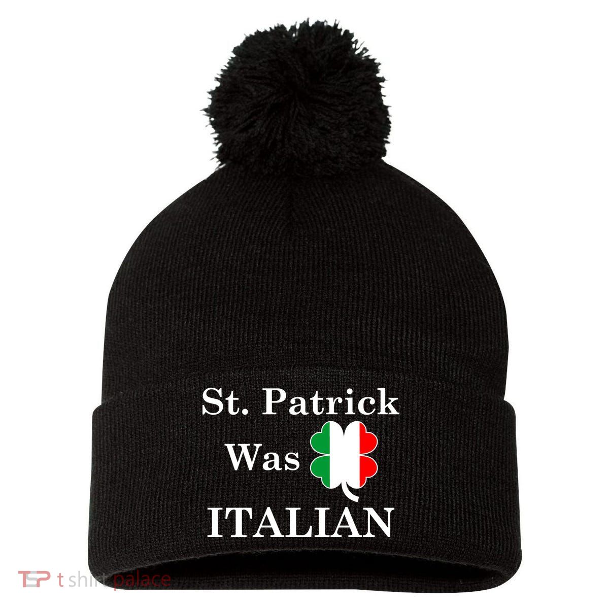 St. Patrick Was Italian Funny St Patricks Day Pom Pom 12in Knit Beanie