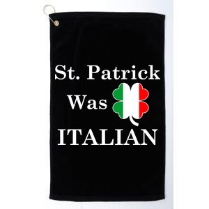 St. Patrick Was Italian Funny St Patricks Day Platinum Collection Golf Towel