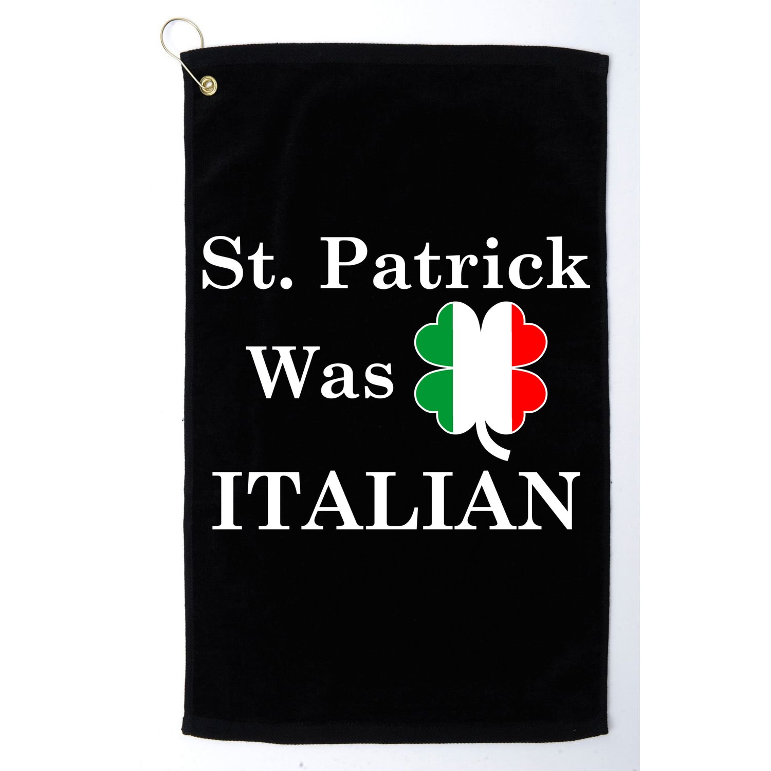 St. Patrick Was Italian Funny St Patricks Day Golf Towel