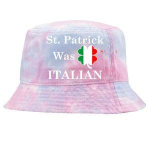 St. Patrick Was Italian Funny St Patricks Day Tie-Dyed Bucket Hat