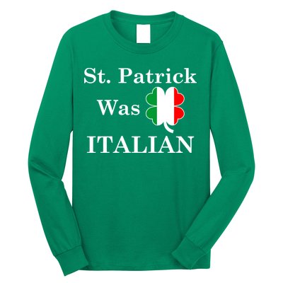 St. Patrick Was Italian Funny St Patricks Day Long Sleeve Shirt