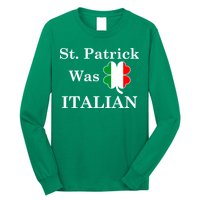 St. Patrick Was Italian Funny St Patricks Day Long Sleeve Shirt
