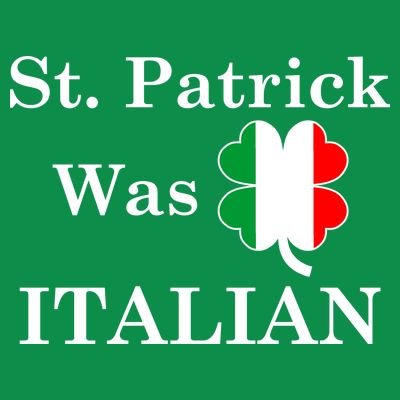 St. Patrick Was Italian Funny St Patricks Day T-Shirt