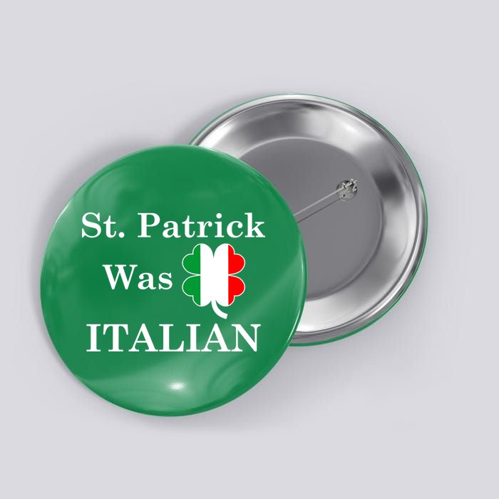 St. Patrick Was Italian Funny St Patricks Day Button