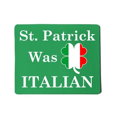 St. Patrick Was Italian Funny St Patricks Day Mousepad