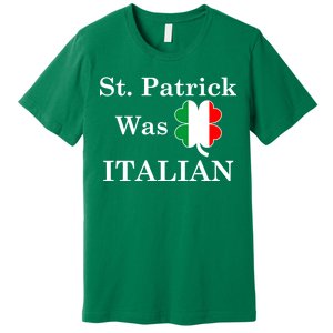 St. Patrick Was Italian Funny St Patricks Day Premium T-Shirt