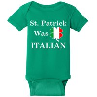 St. Patrick Was Italian Funny St Patricks Day Baby Bodysuit