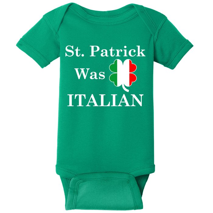 St. Patrick Was Italian Funny St Patricks Day Baby Bodysuit