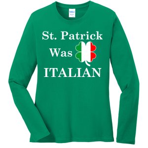 St. Patrick Was Italian Funny St Patricks Day Ladies Long Sleeve Shirt