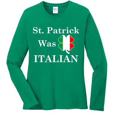 St. Patrick Was Italian Funny St Patricks Day Ladies Long Sleeve Shirt