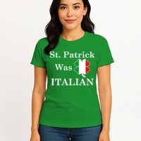 St. Patrick Was Italian Funny St Patricks Day Womens T-Shirt
