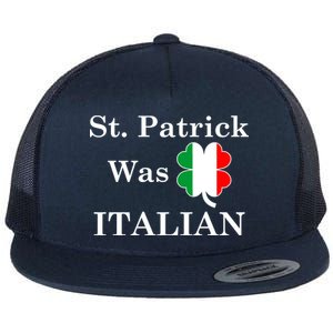 St. Patrick Was Italian Funny St Patricks Day Flat Bill Trucker Hat