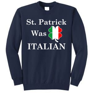 St. Patrick Was Italian Funny St Patricks Day Tall Sweatshirt