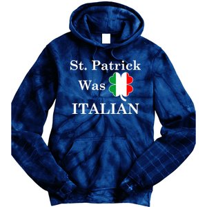 St. Patrick Was Italian Funny St Patricks Day Tie Dye Hoodie