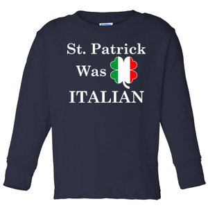 St. Patrick Was Italian Funny St Patricks Day Toddler Long Sleeve Shirt