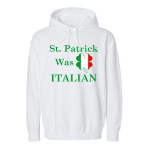 St. Patrick Was Italian Funny St Patricks Day Garment-Dyed Fleece Hoodie