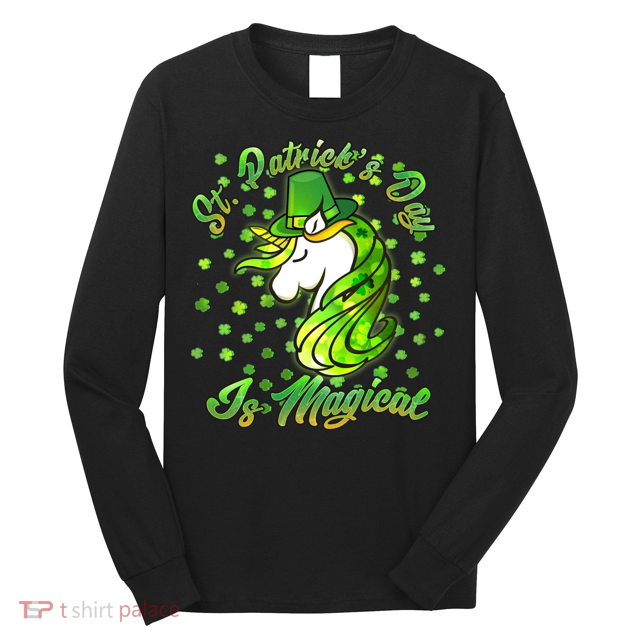 St. Patrick's Day Is Magical Long Sleeve Shirt