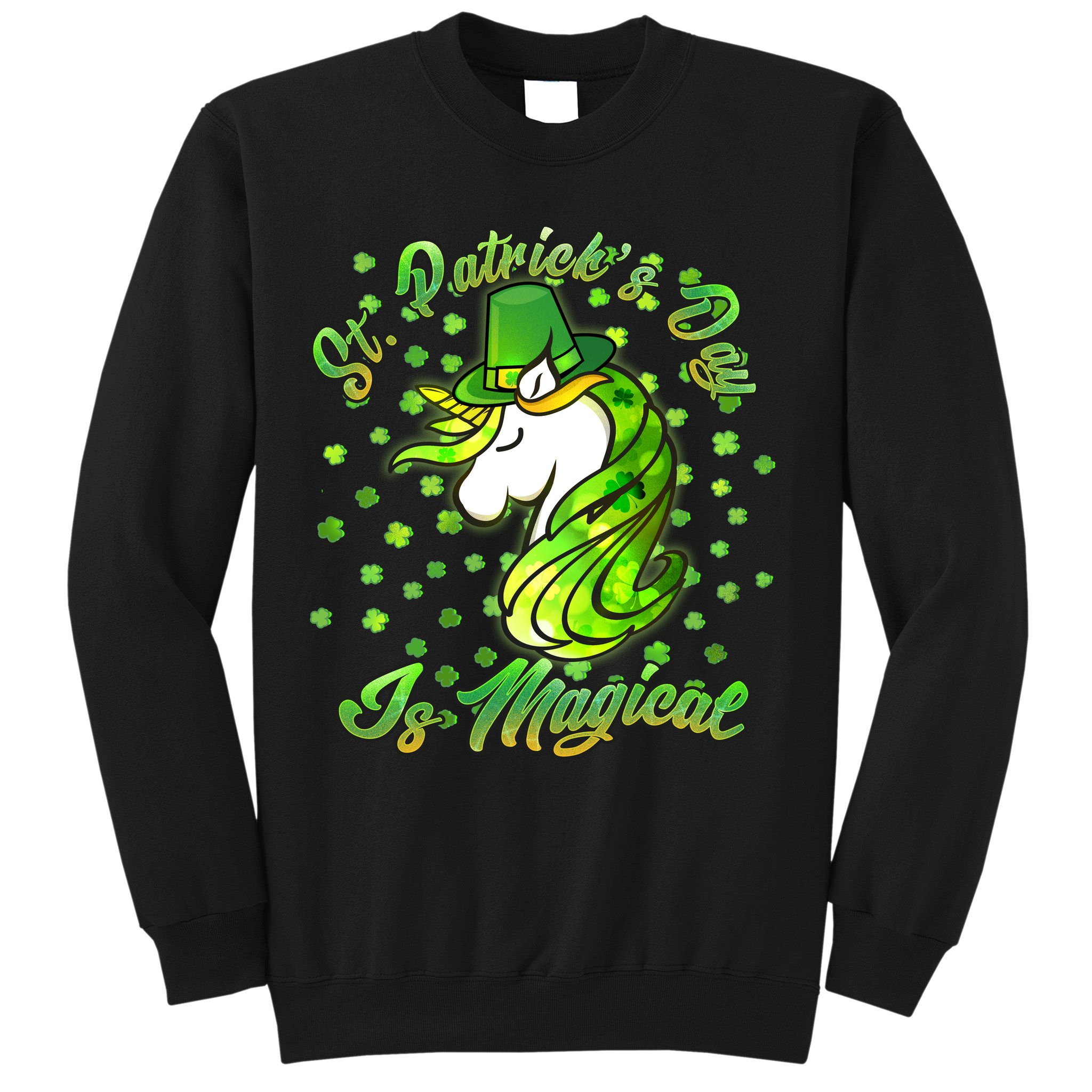 St. Patrick's Day Is Magical Sweatshirt