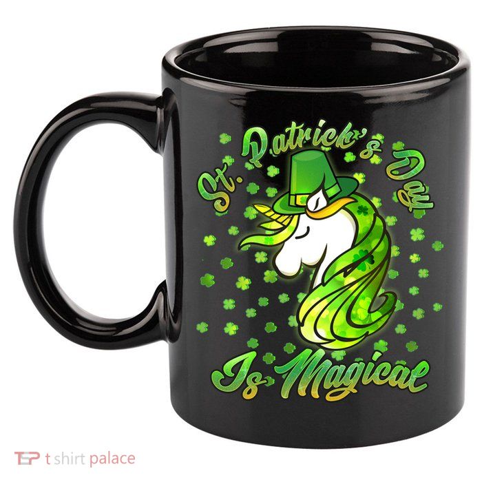 St. Patrick's Day Is Magical 11oz C Handle Ceramic Mug