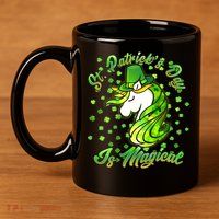 St. Patrick's Day Is Magical 11oz C Handle Ceramic Mug