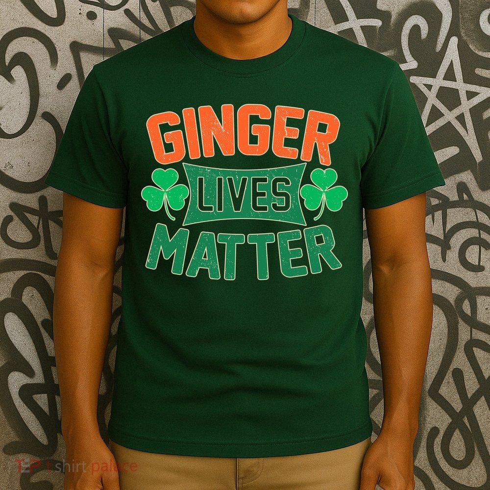 St Patricks Day - Ginger Lives Matter T-Shirt