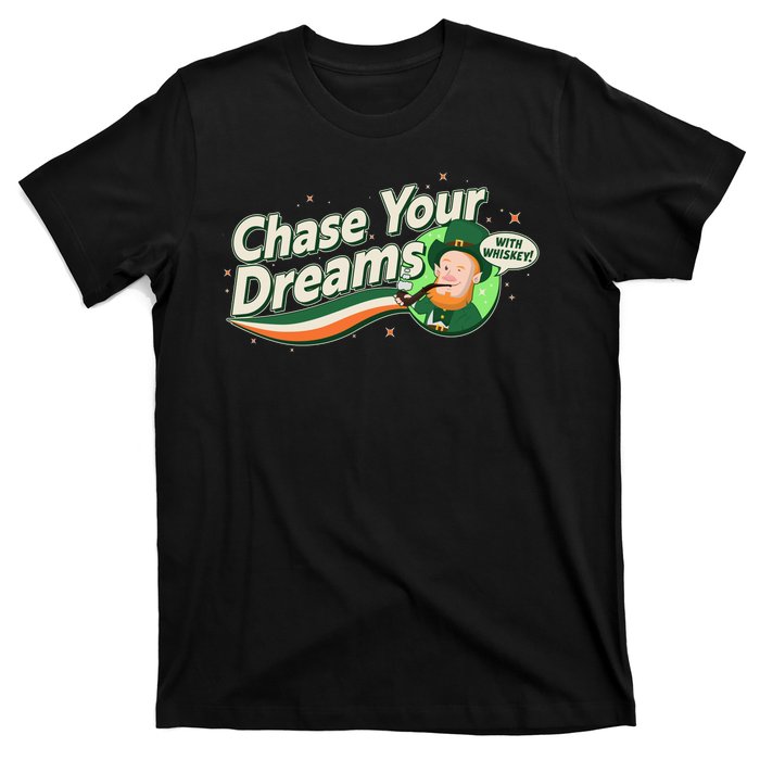 St Patrick's Day Chase Your Dreams With Whiskey T-Shirt