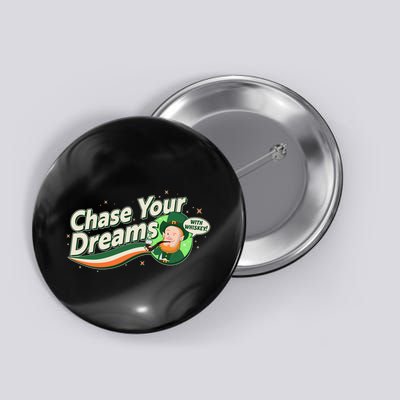 St Patrick's Day Chase Your Dreams With Whiskey Button
