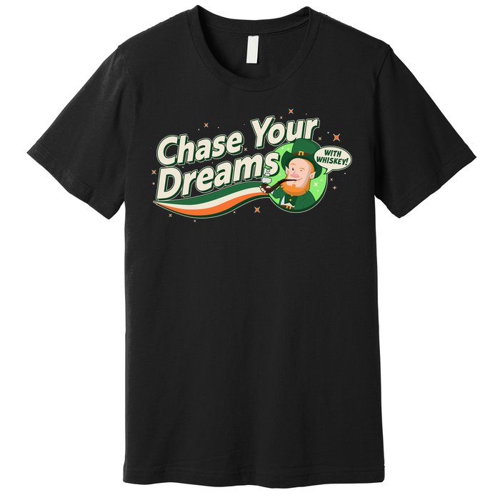 St Patrick's Day Chase Your Dreams With Whiskey Premium T-Shirt